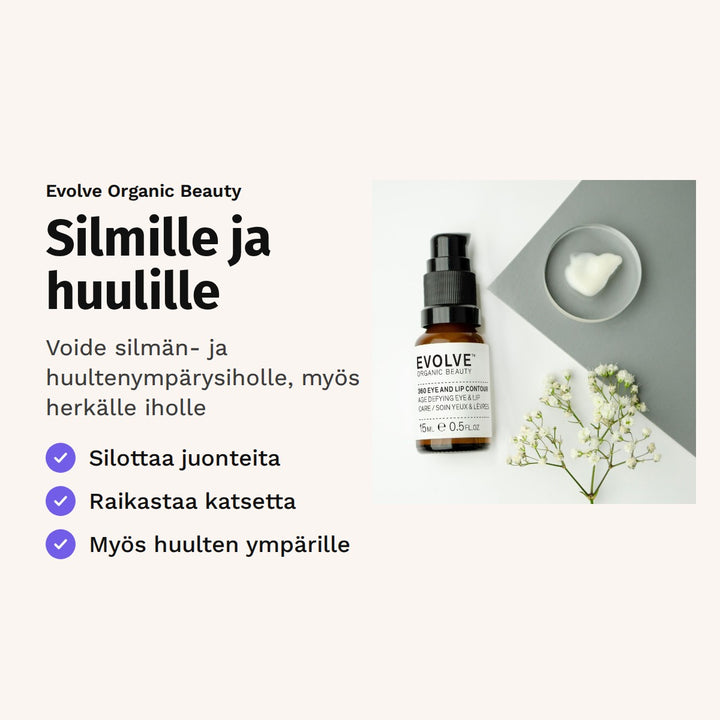 Evolve 360 Eye &amp; Lip Contour 15 ml. Silmille ja huulille. Voide silmän- ja huultenympärysiholle, myös herkälle iholle. Kuvassa voidepullo ja koostumus kukkien keskellä.