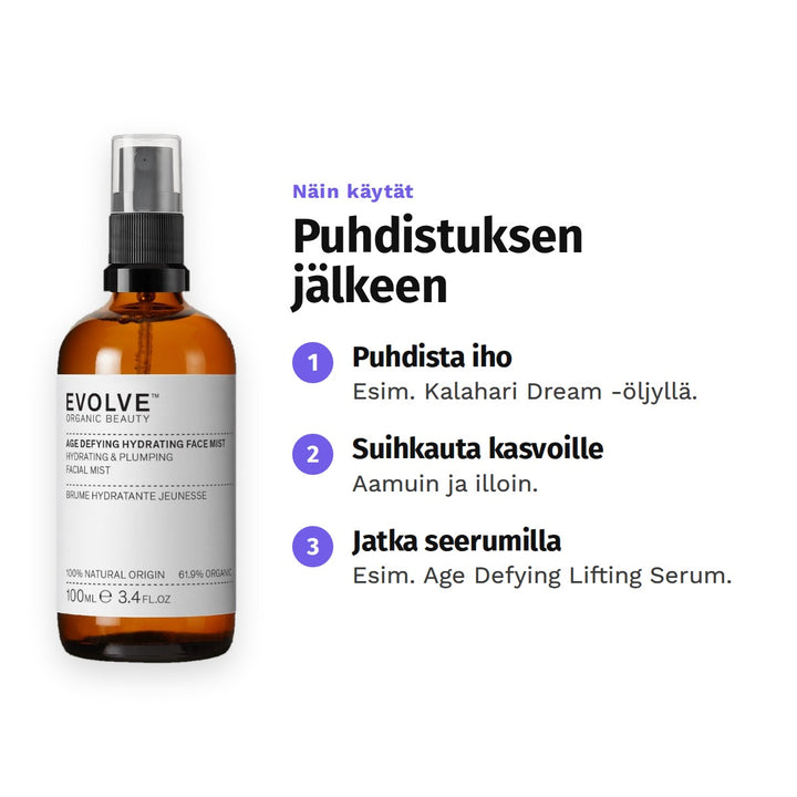 Evolve Age Defying Mist -kasvosuihke 100 ml, käyttö: 1. Puhdista iho: Esim. Kalahari Dream -öljyllä. 2. Suihkauta kasvoille: Aamuin ja illoin. 3. Jatka seerumilla: Esim. Age Defying Lifting Serum.