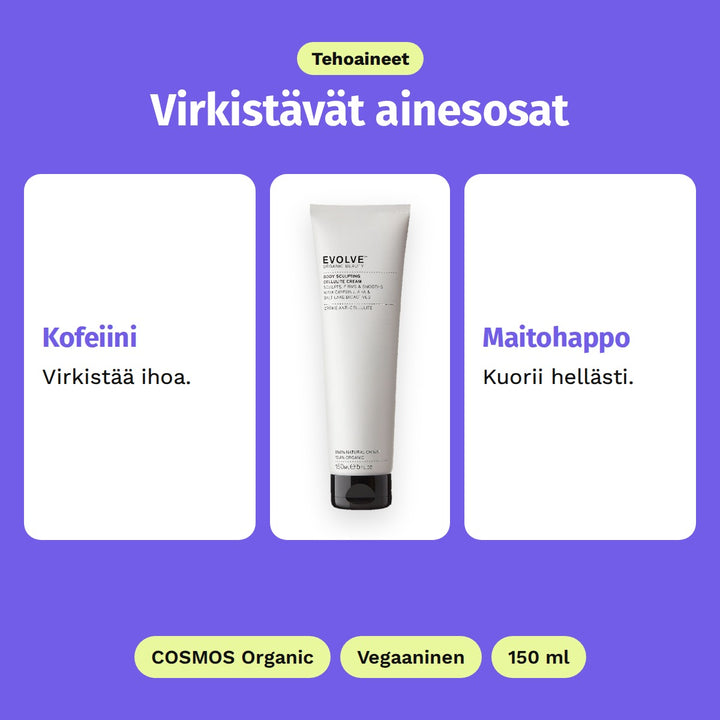 Evolve Body Sculpting Cream 150 ml, tehoaineet: Kofeiini ja Maitohappo. COSMOS Organic, Vegaaninen ja 150 ml.