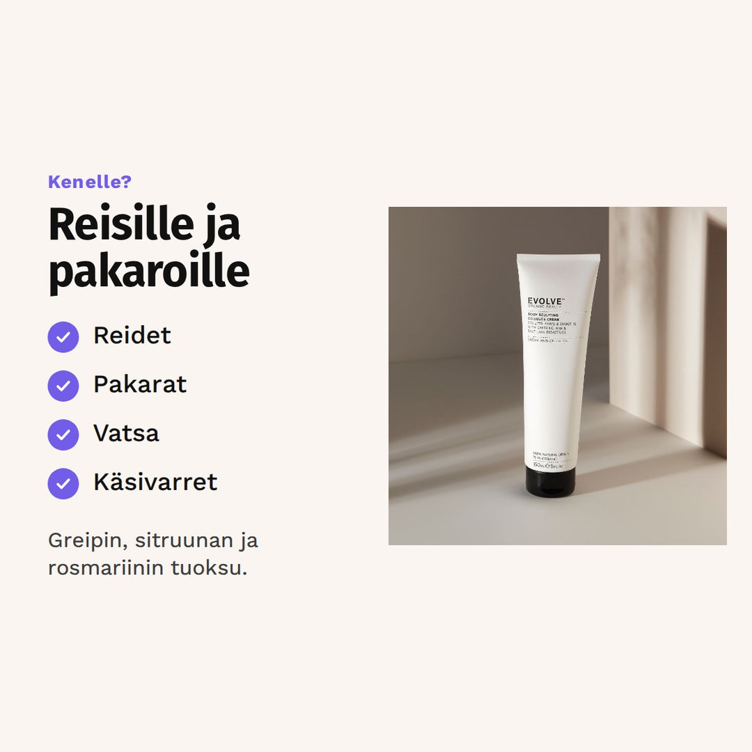 Evolve Body Sculpting Cream 150 ml sopii: reidet, pakarat, vatsa ja käsivarret.