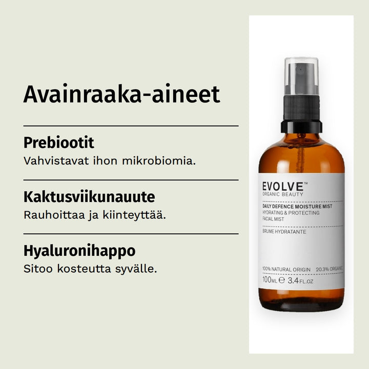 Evolve Organic Beauty Daily Defence Kosteuttava kasvosuihke 100ml. Avainraaka-aineet. Prebiootit: Vahvistavat ihon mikrobiomia. Kaktusviikunauute: Rauhoittaa ja kiinteyttää. Hyaluronihappo: Sitoo kosteutta syvälle.