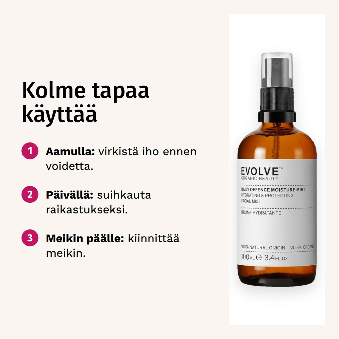 Evolve Organic Beauty Daily Defence Kosteuttava kasvosuihke 100ml. Kolme tapaa käyttää: 1. Aamulla: virkistä iho ennen voidetta. 2. Päivällä: suihkauta raikastukseksi. 3. Meikin päälle: kiinnittää meikin.