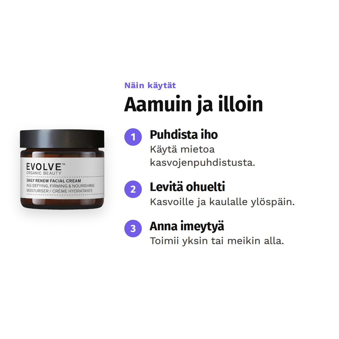 Evolve Daily Renew -kasvovoide 60 ml, käyttö: 1. Puhdista iho: Käytä mietoa kasvojenpuhdistusta. 2. Levitä ohuelti: Kasvoille ja kaulalle ylöspäin. 3. Anna imeytyä: Toimii yksin tai meikin alla.