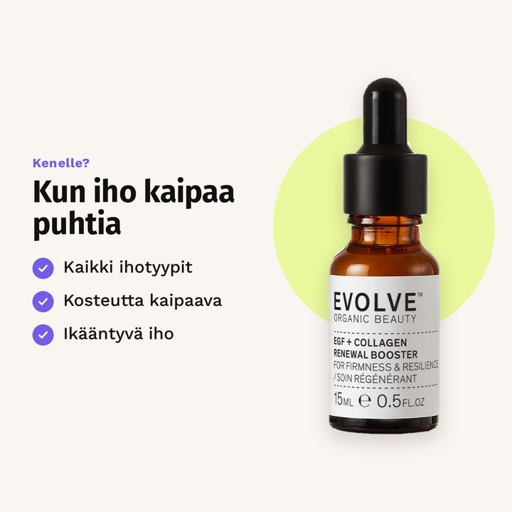 Evolve Organic Beauty EGF + Collagen Renewal Booster 15ml. Kenelle? Kun iho kaipaa puhtia: kaikki ihotyypit, kosteutta kaipaava, ikääntyvä iho.