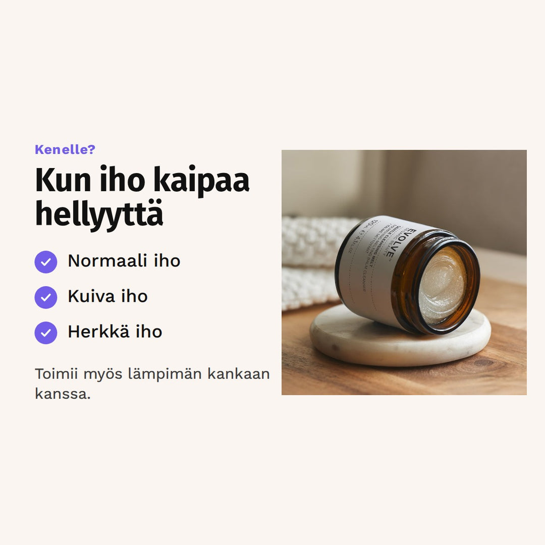 Evolve Gentle Cleansing Melt -puhdistusbalmi 120 ml sopii: normaali iho, kuiva iho ja herkkä iho.