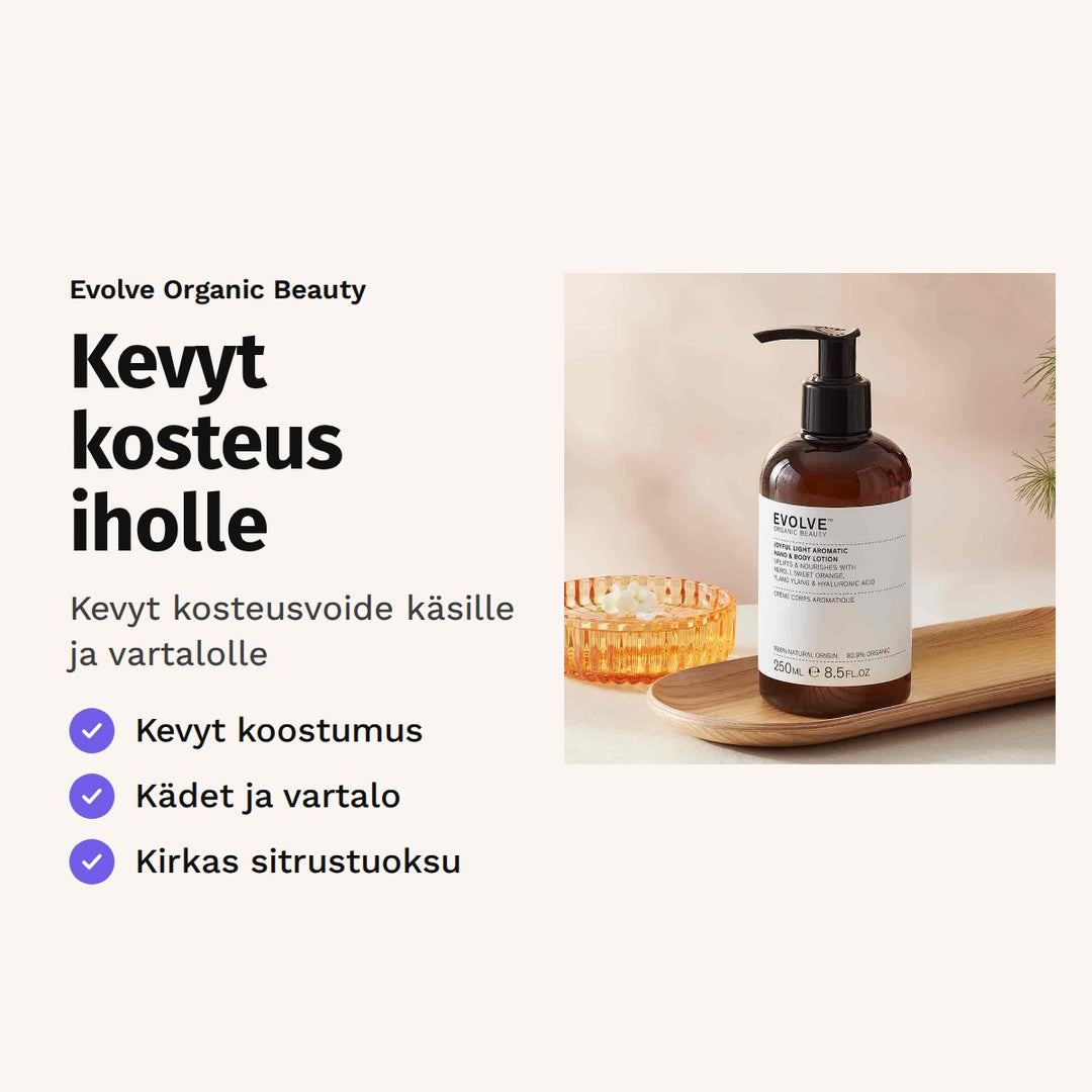 Evolve Joyful Light Hand &amp; Body Lotion 250 ml. Kevyt kosteus iholle. Kevyt kosteusvoide käsille ja vartalolle. Kuvassa pumppupullo puutarjottimella.