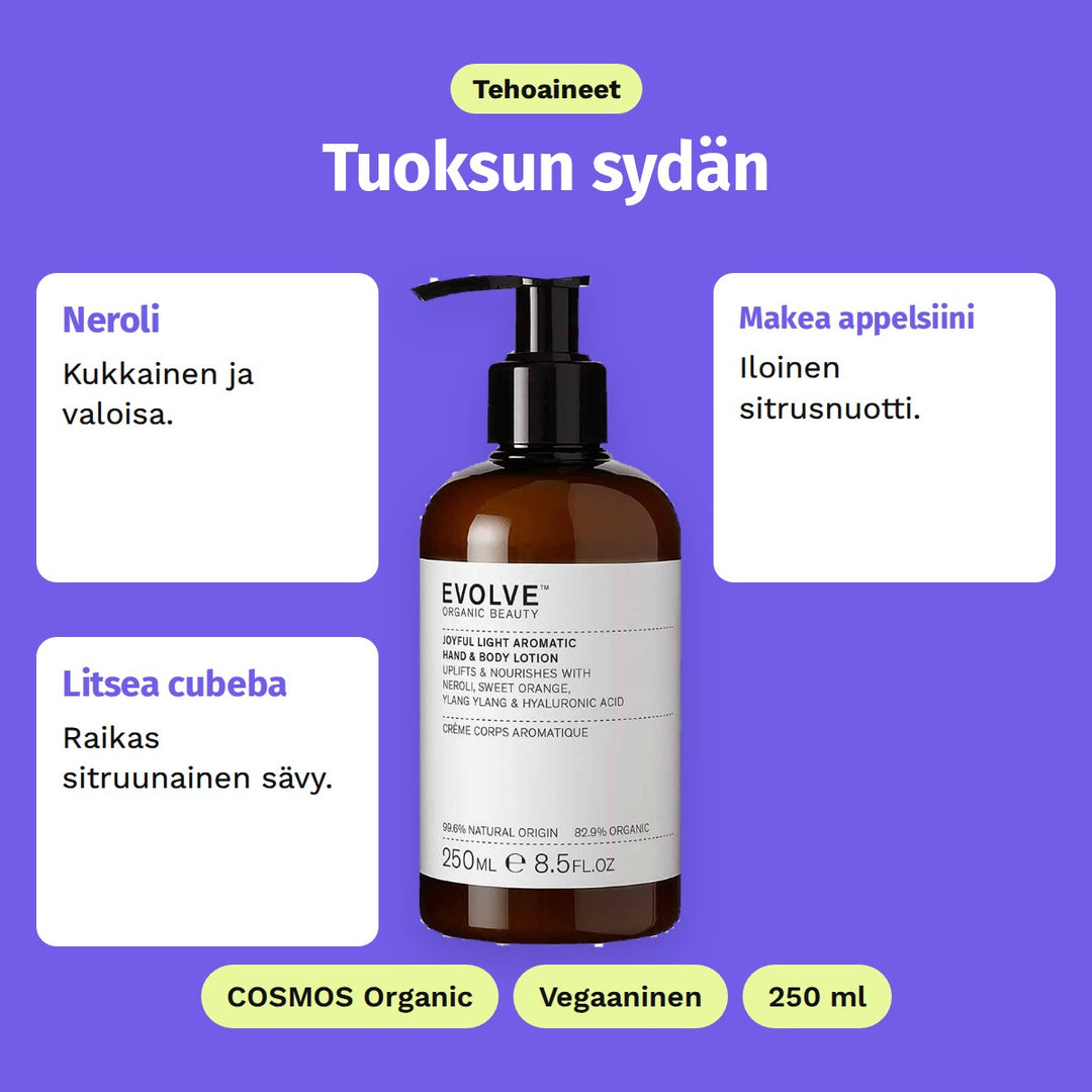 Evolve Joyful Light Hand &amp; Body Lotion 250 ml, tehoaineet: Neroli, Makea appelsiini ja Litsea cubeba. COSMOS Organic, Vegaaninen ja 250 ml.