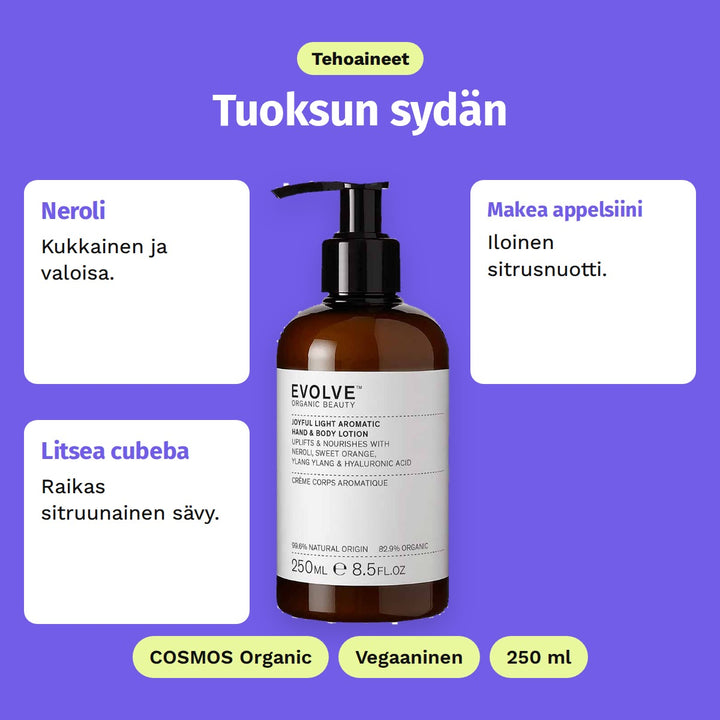 Evolve Joyful Light Hand &amp; Body Lotion 250 ml, tehoaineet: Neroli, Makea appelsiini ja Litsea cubeba. COSMOS Organic, Vegaaninen ja 250 ml.