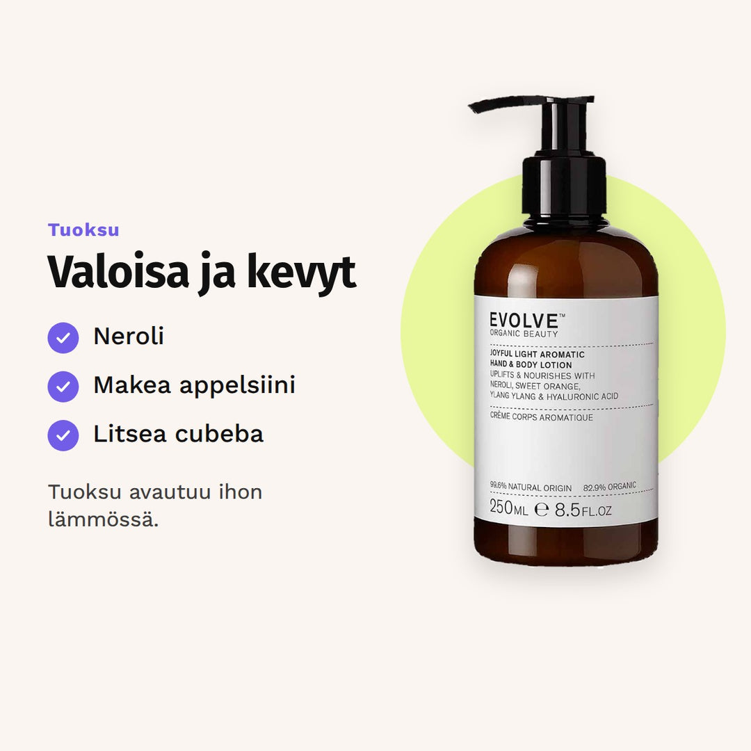 Evolve Joyful Light Hand &amp; Body Lotion 250 ml tuoksu: neroli, makea appelsiini ja litsea cubeba.