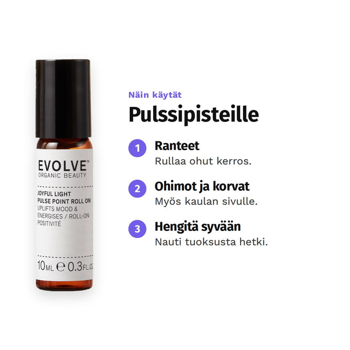 Evolve Joyful Light Pulse Point Roll-On 10 ml, käyttö: 1. Ranteet: Rullaa ohut kerros. 2. Ohimot ja korvat: Myös kaulan sivulle. 3. Hengitä syvään: Nauti tuoksusta hetki.