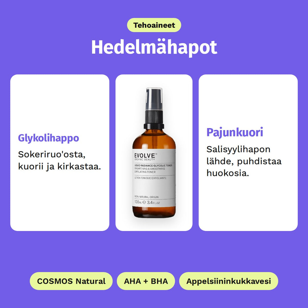 Evolve Liquid Radiance Glycolic Toner, tehoaineet: Glykolihappo ja Pajunkuori. COSMOS Natural, AHA + BHA ja Appelsiininkukkavesi.