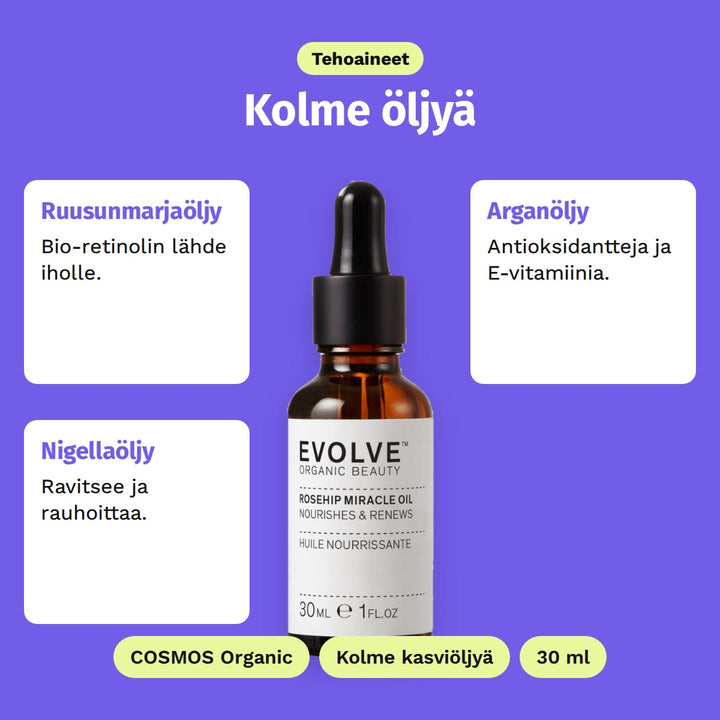 Evolve Rosehip Miracle Oil 30 ml, tehoaineet: Ruusunmarjaöljy, Arganöljy ja Nigellaöljy. COSMOS Organic, Kolme kasviöljyä ja 30 ml.