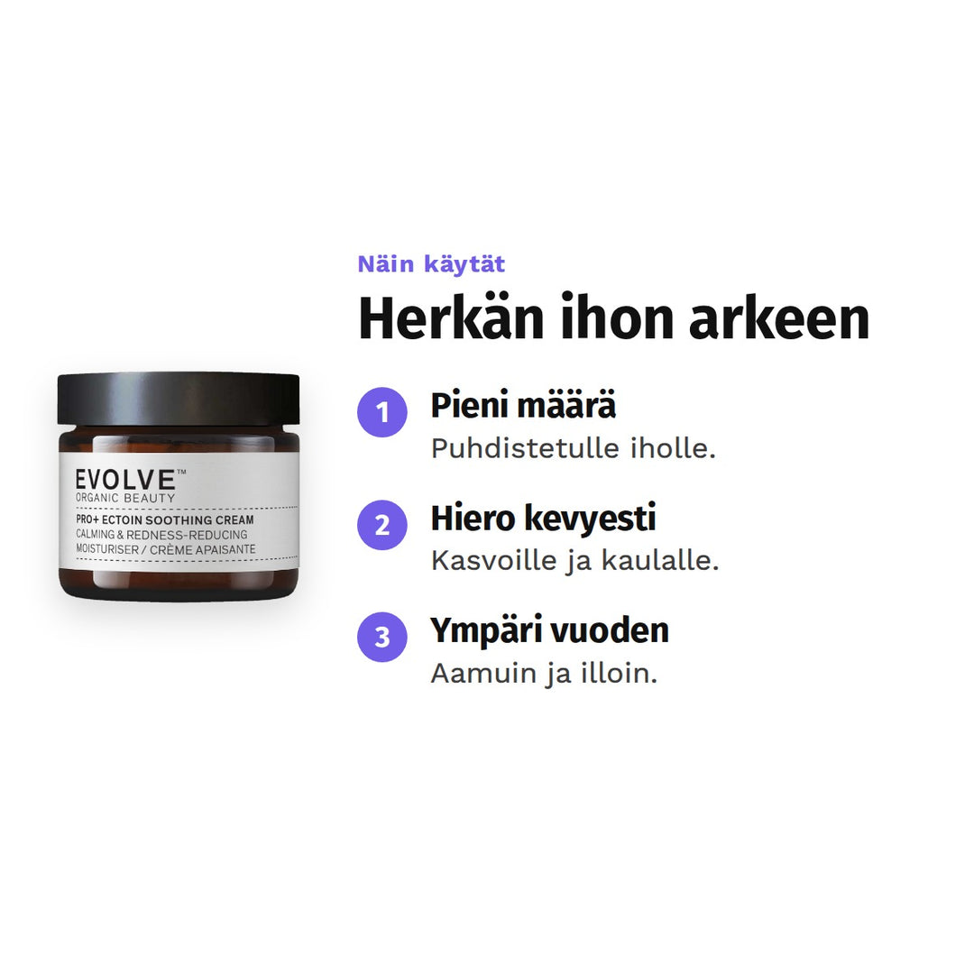 Evolve Pro+ Ectoin Soothing Cream 60 ml, käyttö: 1. Pieni määrä: Puhdistetulle iholle. 2. Hiero kevyesti: Kasvoille ja kaulalle. 3. Ympäri vuoden: Aamuin ja illoin.