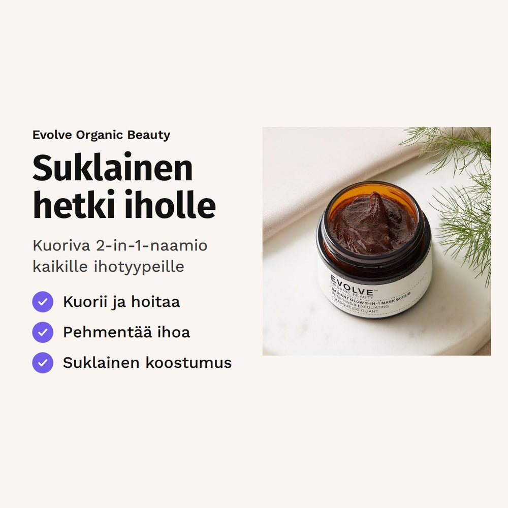 Evolve Radiant Glow 2-in-1 Mask Scrub 60 ml. Suklainen hetki iholle. Kuoriva 2-in-1-naamio kaikille ihotyypeille. Kuvassa naamiopurkki havunoksien keskellä.