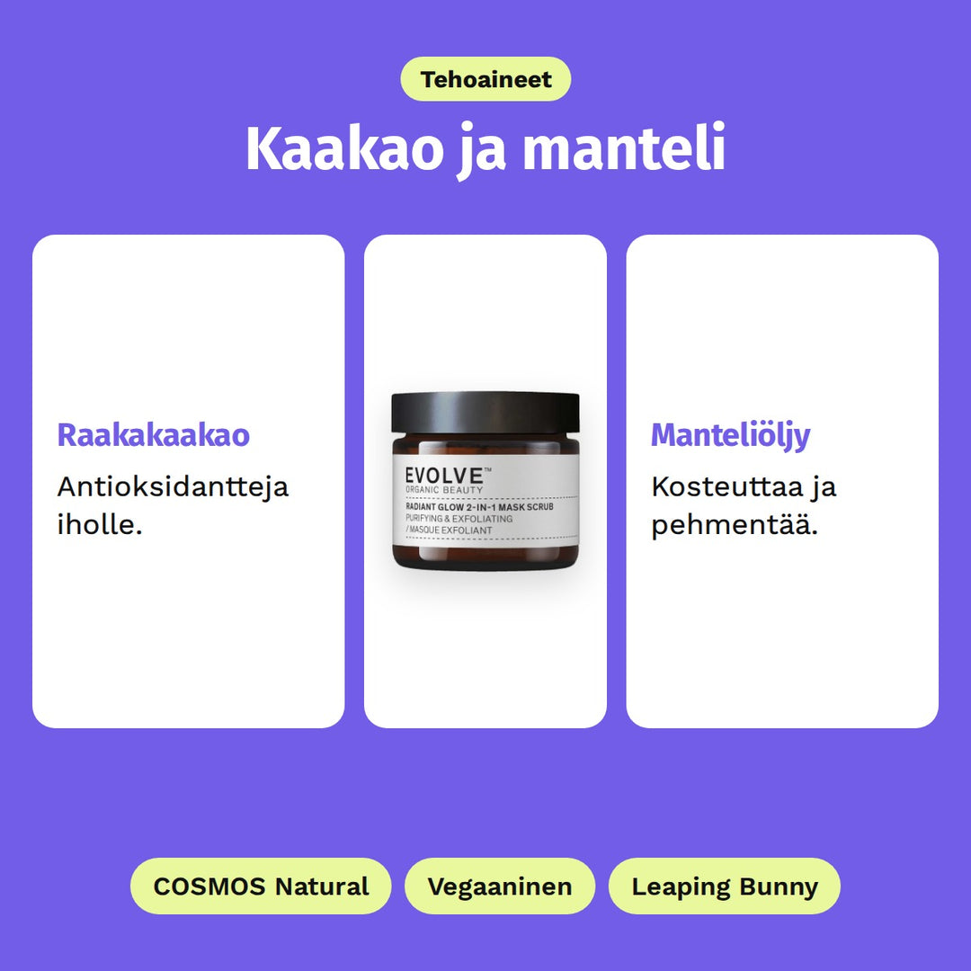 Evolve Radiant Glow 2-in-1 Mask Scrub 60 ml, tehoaineet: Raakakaakao ja Manteliöljy. COSMOS Natural, Vegaaninen ja Leaping Bunny.