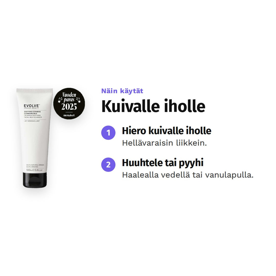 Evolve Soothing Ceramide Cleansing Milk 100 ml, käyttö: 1. Hiero kuivalle iholle: Hellävaraisin liikkein. 2. Huuhtele tai pyyhi: Haalealla vedellä tai vanulapulla.