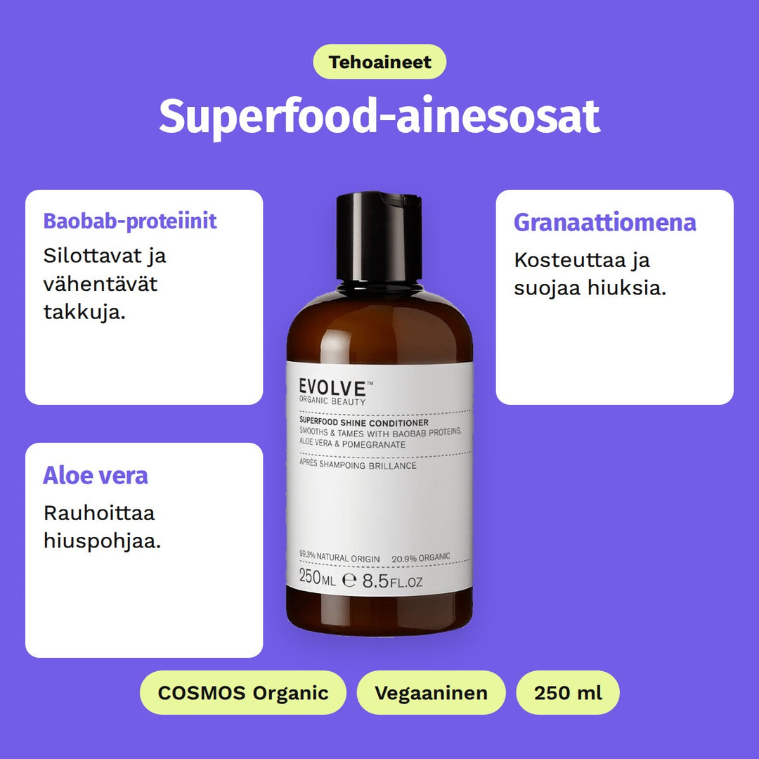 Evolve Superfood Shine Conditioner 250 ml, tehoaineet: Baobab-proteiinit, Granaattiomena ja Aloe vera. COSMOS Organic, Vegaaninen ja 250 ml.