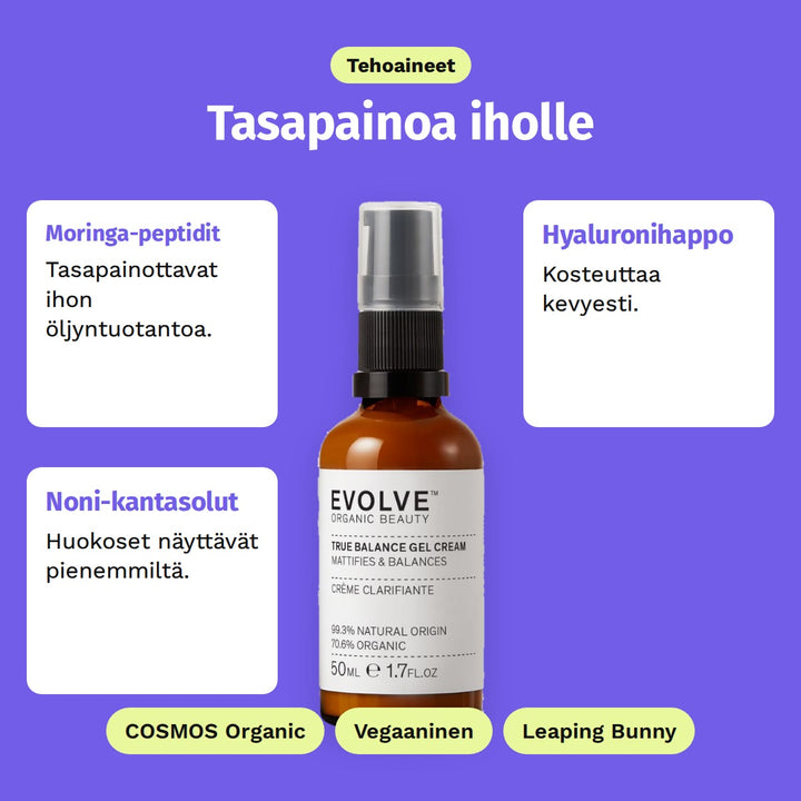 Evolve True Balance Gel Cream 50 ml, tehoaineet: Moringa-peptidit, Hyaluronihappo ja Noni-kantasolut. COSMOS Organic, Vegaaninen ja Leaping Bunny.