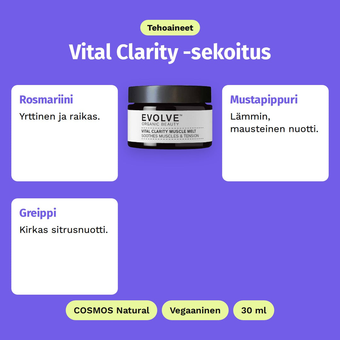 Evolve Vital Clarity Muscle Melt 30 ml, tehoaineet: Rosmariini, Mustapippuri ja Greippi. COSMOS Natural, Vegaaninen ja 30 ml.