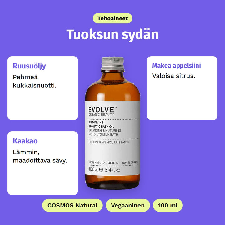 Evolve Wild Divine Bath Oil 100 ml, tehoaineet: Ruusuöljy, Makea appelsiini ja Kaakao. COSMOS Natural, Vegaaninen ja 100 ml.