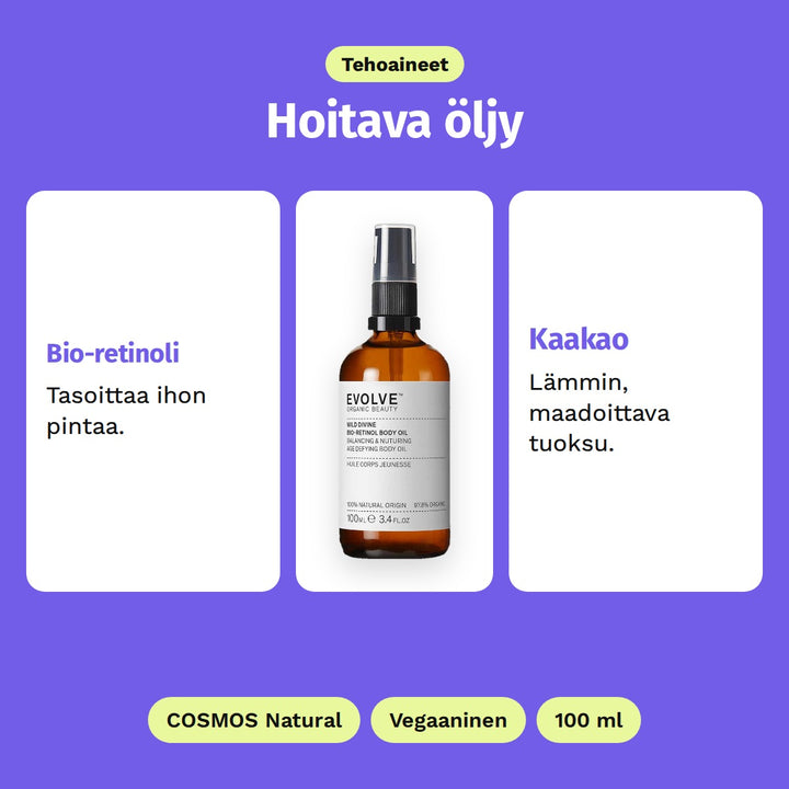 Evolve Wild Divine Body Oil 100 ml, tehoaineet: Bio-retinoli ja Kaakao. COSMOS Natural, Vegaaninen ja 100 ml.