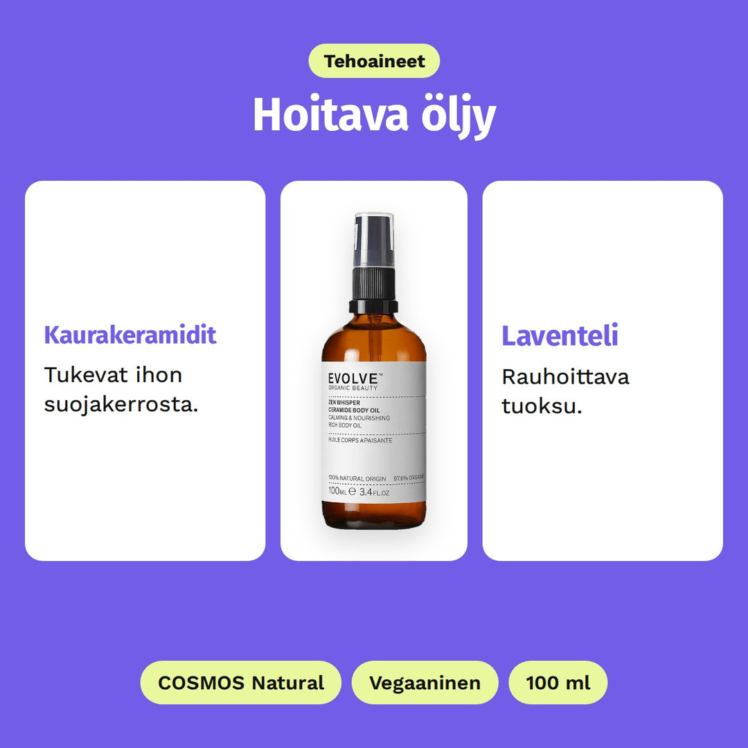 Evolve Zen Whisper Body Oil 100 ml, tehoaineet: Kaurakeramidit ja Laventeli. COSMOS Natural, Vegaaninen ja 100 ml.